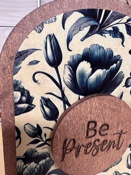 Be Present Wooden Inspirational Desk Sign