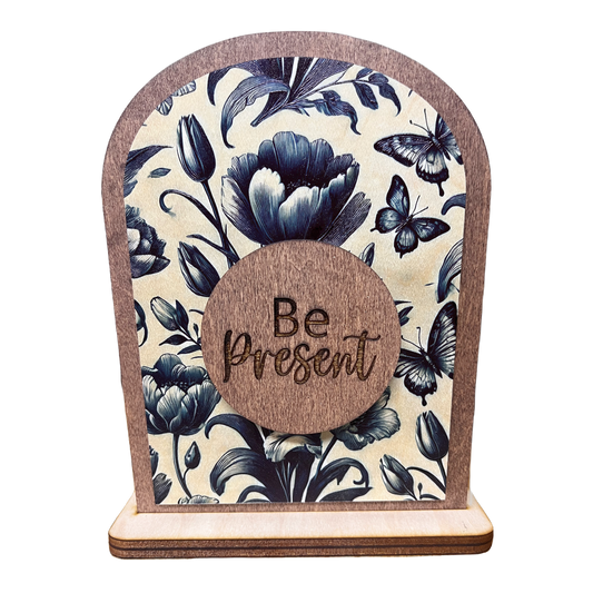 Be Present Wooden Inspirational Desk Sign