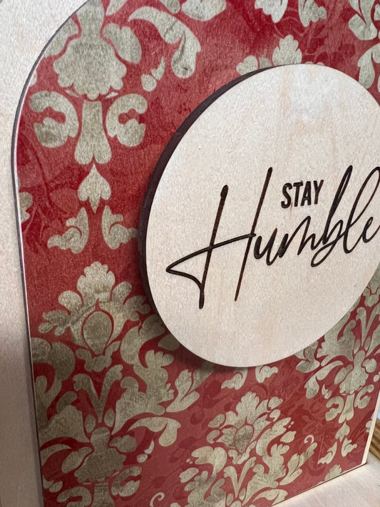 Stay Humble Wooden Inspirational Desk Sign